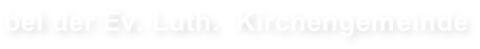 bei der Ev. Luth.  Kirchengemeinde